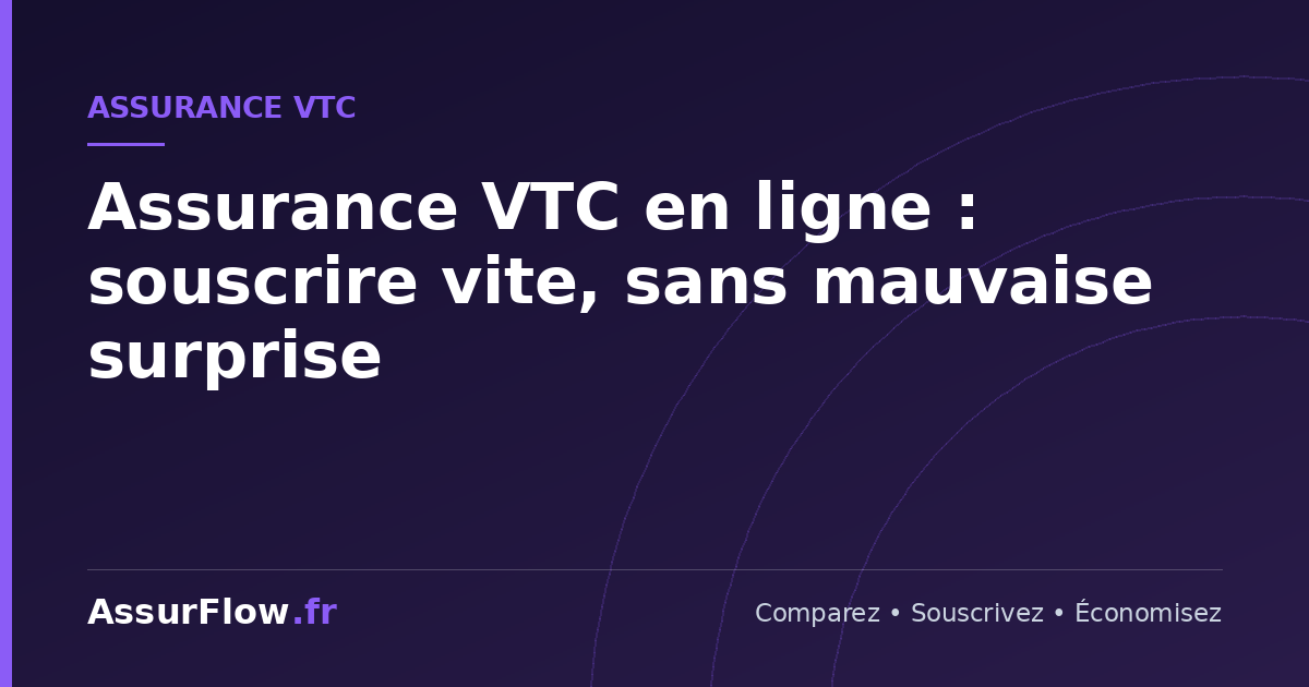 Assurance VTC en ligne : souscrire vite, sans mauvaise surprise